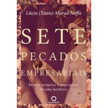 Sete Pecados Empresariais: Relatod Proprios E Impropros de Uma Herdeira