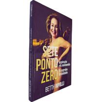 Sete Ponto Zero: Inspiração em Movimento Os segredos Desnudados Betth Ripolli