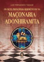 Sete principios hermeticos da maconaria adonhiramita, os - madras Sete principios hermeticos da maconaria adonhiramita, os - madras