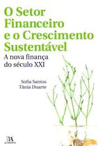 Setor financeiro e o crescimento sustentavel, o - Almedina Brasil Setor financeiro e o crescimento sustentavel, o - Almedina Brasil