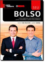 Seu Bolso: Como Organizar Sua Vida Financeira, Evitar Armadilhas E Juntar Mais Dinheiro