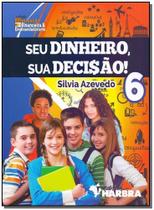 Seu Dinheiro, Sua Decisão! - 6º Ano Sortido