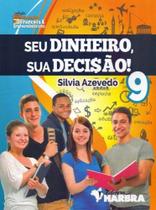 Seu Dinheiro, Sua Decisão! - 9º Ano - HARBRA Seu Dinheiro, Sua Decisão! - 9º Ano - HARBRA