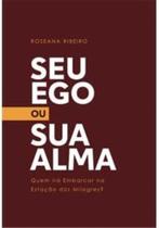 Seu Ego ou Sua Alma Seu Ego ou Sua Alma