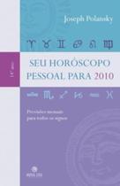 Seu Horoscopo Pessoal Para 2010 - Previsoes Mensais Para Todos Os Signos