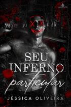 SEU INFERNO PARTICULAR - Jéssica Oliveira (SEM BRINDES) SEU INFERNO PARTICULAR - Jéssica Oliveira (SEM BRINDES)