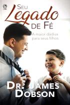 Seu Legado De Fé - Dr. James Dobson