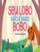 Seu Lobo Não É Mais Bobo - SINOPSYS EDITORA Seu Lobo Não É Mais Bobo - SINOPSYS EDITORA