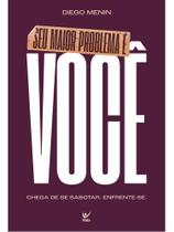 Seu maior problema é você Seu maior problema é você