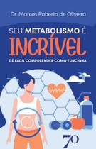 Seu Metabolismo é Incrível