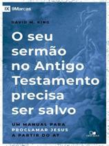 Seu sermão no antigo testamento precisa ser salvo, o Seu sermão no antigo testamento precisa ser salvo, o