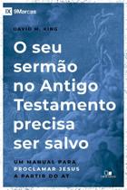 Seu Sermão No Antigo Testamento Precisa Ser Salvo, O - Vida Nova Seu Sermão No Antigo Testamento Precisa Ser Salvo, O - Vida Nova
