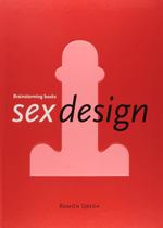 Sex Design: A Exploração da Interseção Entre Sexualidade e Design na Criação de Objetos e Espaços de Intimidade e Prazer