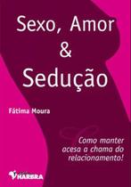 Sexo, amor e seducao - HARBRA