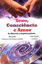 Sexo, consciencia e amor Sexo, consciencia e amor