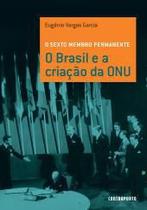 Sexto membro permanente: O Brasil e a criação da ONU - Contraponto Editora