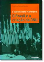 Sexto Membro Permanente: O Brasil e a Criação da Onu - CONTRAPONTO