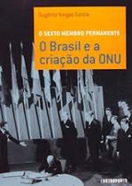 Sexto membro permanente,o - o brasil e a criacao - EDITORA CONTRAPONTO