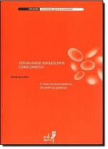 Sexualidade Adolescente Como Direito A Visão de Formuladores de Políticas Públicas - EDUERJ - EDIT. DA UNIV. DO EST. DO RIO - UERJ Sexualidade Adolescente Como Direito A Visão de Formuladores de Políticas Públicas - EDUERJ - EDIT. DA UNIV. DO EST. DO RIO - UERJ