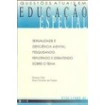 Sexualidade e Deficiência Mental: Pesquisando, refletindo e debatendo sobre o tema - 7 LETRAS Sexualidade e Deficiência Mental: Pesquisando, refletindo e debatendo sobre o tema - 7 LETRAS