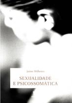 Sexualidade e psicossomatica - ALMEDINA