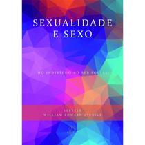 Sexualidade e Sexo: do Individuo Ao Ser Social - Apeku