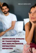Sexualidade humana: os transtornos dos desejos sexuais hiperativos e hipoativos - CLUBE DE AUTORES