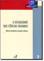 Sexualidade nas ciencias humanas, a - EDUERJ - EDIT. DA UNIV. DO EST. DO RIO - UERJ Sexualidade nas ciencias humanas, a - EDUERJ - EDIT. DA UNIV. DO EST. DO RIO - UERJ