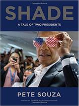 Shade: A Tale of Two Presidents