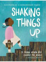 Shaking things up - 14 young women who changed the world