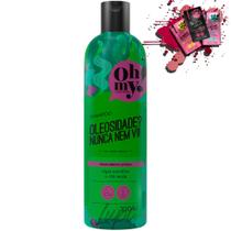 Shampoo Oh My! Oleosidade Nunca nem vi! 300ml Shampoo Oh My! Oleosidade Nunca nem vi! 300ml