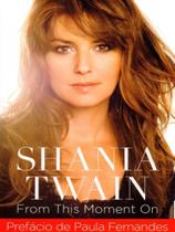Shania Twain: From This Moment On - Prata