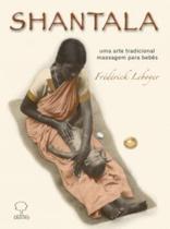 Shantala: Uma arte tradicional, massagem para bebês Shantala: Uma arte tradicional, massagem para bebês