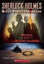 Sherlock Holmes And The Baker Street Irregulars - The Fall Of The Amazing Zalindas - Scholastic