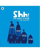 Shh! we have a plan Shh! we have a plan