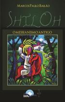Shiloh - o Messianismo Antigo Shiloh - o Messianismo Antigo