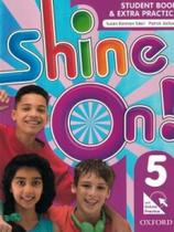 Shine on 5 student book and extra practice - OXFORD