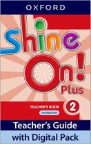 Shine On! Plus 2 - Teacher's Book With Digital Pack - Second Edition