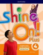 Shine On Plus 4 - Student's Book With Online Practice - Second Edition - Oxford University Press - ELT