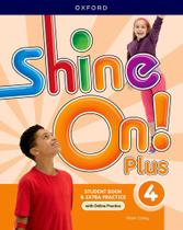 Shine On Plus 4 - Student's Book With Online Practice - Second Edition - Oxford University Press - ELT