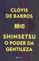 Shinsetsu - O Poder da Gentileza - PLANETA