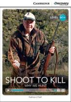 Shoot To Kill - Why We Hunt - Camb. Discovery Ed. Interact. Readers Beginning - Book W. Online Access - Cambridge University Press - ELT Shoot To Kill - Why We Hunt - Camb. Discovery Ed. Interact. Readers Beginning - Book W. Online Access - Cambridge University Press - ELT