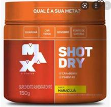 Shot dry pote sabor maracujá 150g - MAX  TITANIUM