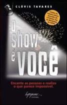 Show e voce, o - encante pessoas e realize o que parece impossivel - INTEGRARE EDITORA