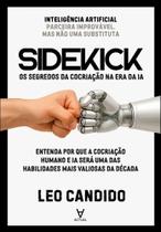 Sidekick - Os Segredos Da Cocriação Na Era Da Ia Sidekick - Os Segredos Da Cocriação Na Era Da Ia