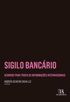 Sigilo bancário: acordos para troca de informações internacionais Sigilo bancário: acordos para troca de informações internacionais