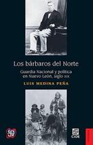 Siglo Xix Los Bárbaros Del Norte Guardia Nacional Y Política En Nuevo León