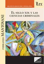 Siglo XIX y las ciencias criminales Siglo XIX y las ciencias criminales