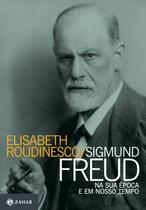 Sigmund Freud Na Sua Epoca e Em Nosso Tempo Sigmund Freud Na Sua Epoca e Em Nosso Tempo