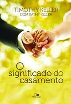 Significado do casamento, o - Edições Vida Nova